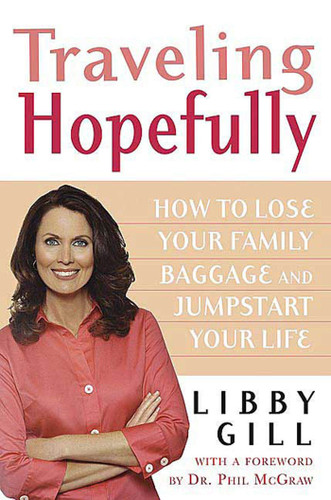 Traveling Hopefully: How to Lose Your Family Baggage and Jumpstart Your Life book cover by Libby Gill
