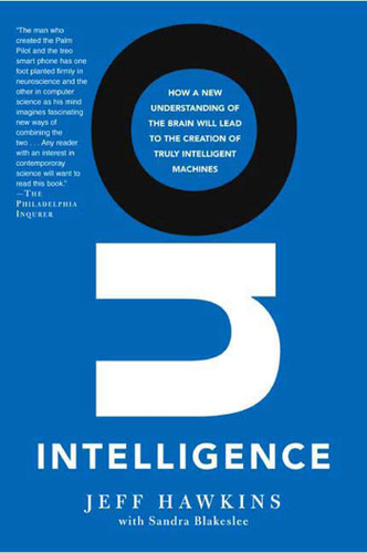 On Intelligence: How a New Understanding of the Brain Will Lead to the Creation of Truly Intelligent Machines book cover by Jeff Hawkins, Sandra Blakeslee