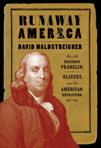 Runaway America: Benjamin Franklin, Slavery, and the American Revolution book cover by David Waldstreicher