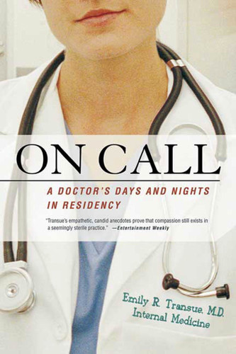 On Call: A Doctor's Days and Nights in Residency book cover by Emily R. Transue, M.D.