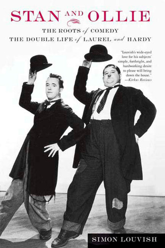 Stan and Ollie: The Roots of Comedy: The Double Life of Laurel and Hardy book cover by Simon Louvish