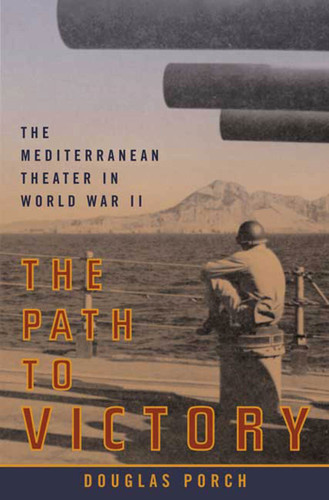 The Path to Victory: The Mediterranean Theater in World War II book cover by Douglas Porch