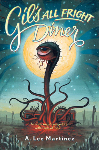 Gil's All Fright Diner book cover by A. Lee Martinez