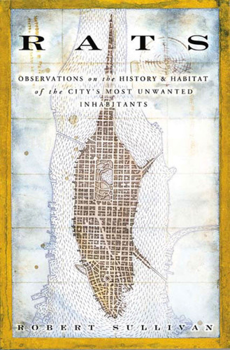 Rats: Observations on the History & Habitat of the City's Most Unwanted Inhabitants book cover by Robert Sullivan