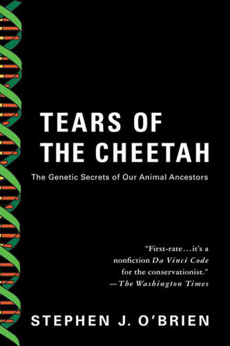 Tears of the Cheetah: The Genetic Secrets of Our Animal Ancestors book cover by Dr. Stephen J. O'Brien