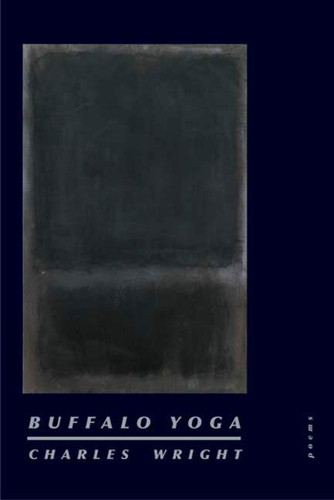 Buffalo Yoga: Poems book cover by Charles Wright
