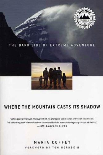 Where the Mountain Casts Its Shadow: The Dark Side of Extreme Adventure book cover by Maria Coffey