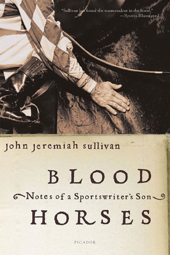 Blood Horses: Notes of a Sportswriter's Son book cover by John Jeremiah Sullivan