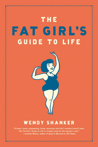 The Fat Girl's Guide to Life book cover by Wendy Shanker