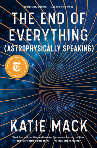 The End of Everything: (Astrophysically Speaking) book cover by Katie Mack