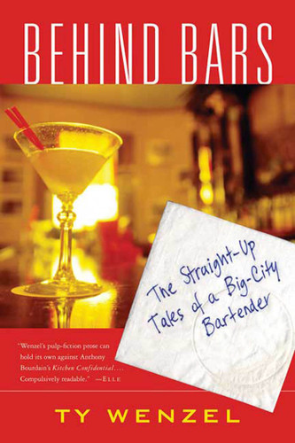 Behind Bars: The Straight-Up Tales of a Big-City Bartender book cover by Ty Wenzel