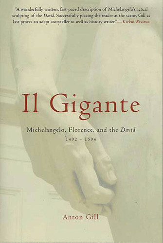 Il Gigante: Michelangelo, Florence, and the David 1492-1504 book cover by Anton Gill