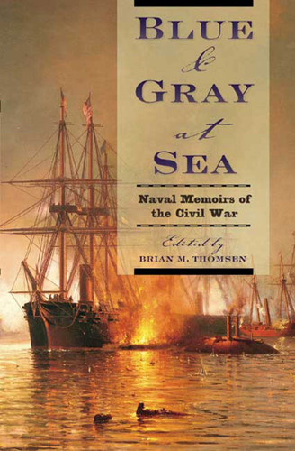 Blue & Gray at Sea: Naval Memoirs of the Civil War book cover by Brian M. Thomsen