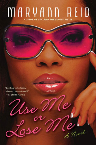 Use Me or Lose Me: A Novel of Love, Sex, and Drama book cover by Maryann Reid