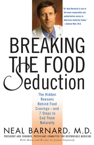 Breaking the Food Seduction: The Hidden Reasons Behind Food Cravings--And 7 Steps to End Them Naturally book cover by Neal Barnard, M.D., Joanne Stepaniak