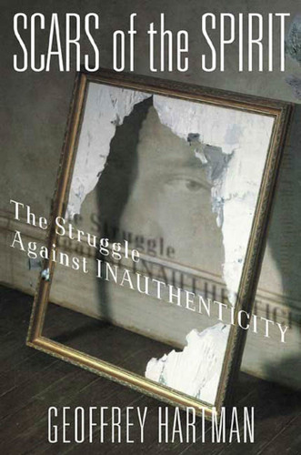 Scars of the Spirit: The Struggle Against Inauthenticity book cover by Dr. Geoffrey Hartman