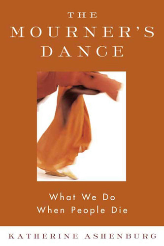 The Mourner's Dance: What We Do When People Die book cover by Katherine Ashenburg