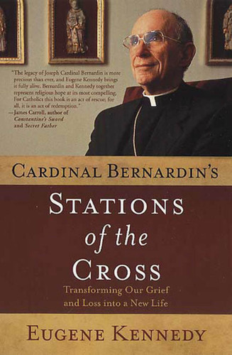 Cardinal Bernardin's Stations of the Cross: Transforming Our Grief and Loss into a New Life book cover by Eugene Kennedy