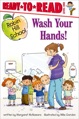 Wash Your Hands!: Ready-to-Read Level 1 (Robin Hill School) book cover by Margaret McNamara