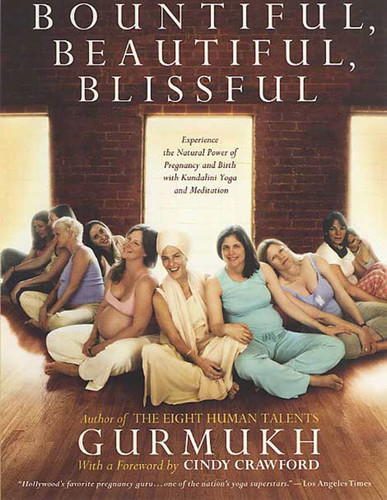Bountiful, Beautiful, Blissful: Experience the Natural Power of Pregnancy and Birth with Kundalini Yoga and Meditation book cover by Gurmukh Kaur Khalsa