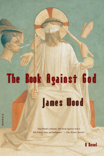 The Book Against God: A Novel book cover by James Wood