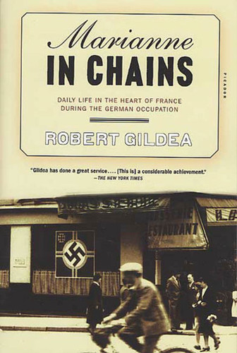 Marianne in Chains: Daily Life in the Heart of France During the German Occupation book cover by Robert Gildea