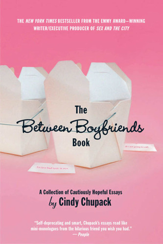 The Between Boyfriends Book: A Collection of Cautiously Hopeful Essays book cover by Cindy Chupack