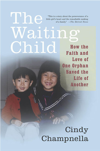 The Waiting Child: How the Faith and Love of One Orphan Saved the Life of Another book cover by Cindy Champnella