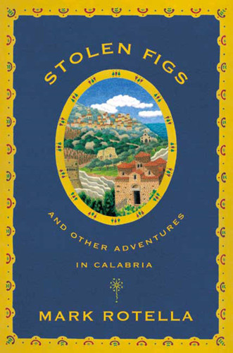 Stolen Figs: And Other Adventures in Calabria book cover by Mark Rotella