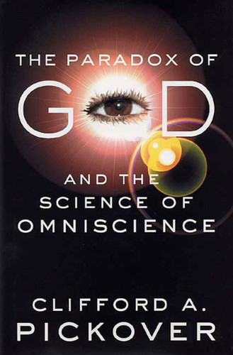 The Paradox of God and the Science of Omniscience book cover by Clifford A. Pickover