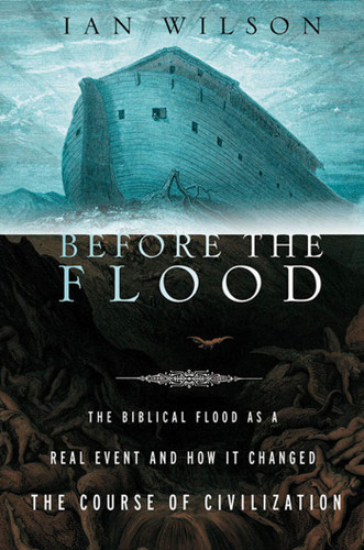 Before the Flood: The Biblical Flood as a Real Event and How It Changed the Course of Civilization book cover by Ian Wilson