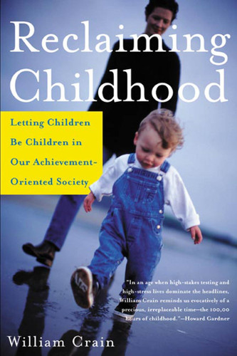 Reclaiming Childhood: Letting Children Be Children in Our Achievement-Oriented Society book cover by William Crain