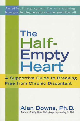 The Half-Empty Heart: A Supportive Guide to Breaking Free from Chronic Discontent: Overcome Low-Grade Depression Once and for All book cover by Alan Downs, Ph.D.