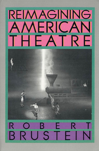 Reimagining American Theatre book cover by Robert Brustein