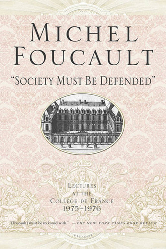 "Society Must Be Defended": Lectures at the Collège de France, 1975-1976 (Michel Foucault Lectures at the Collège de France #5) book cover by Michel Foucault