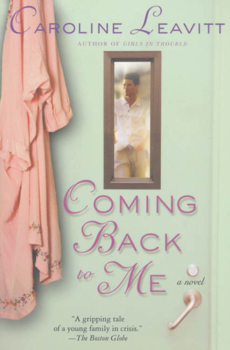 Coming Back to Me: A Novel book cover by Caroline Leavitt