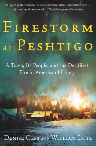Firestorm at Peshtigo: A Town, Its People, and the Deadliest Fire in American History book cover by William Lutz, Denise Gess