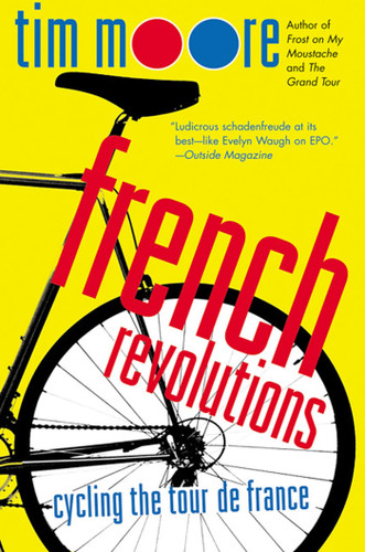 French Revolutions: Cycling the Tour de France book cover by Tim Moore