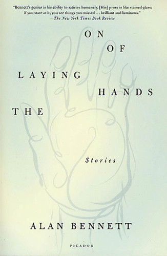 The Laying on of Hands: Stories book cover by Alan Bennett