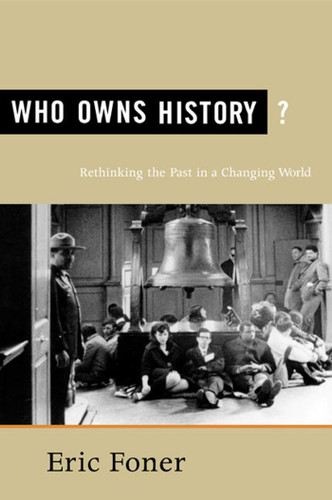 Who Owns History?: Rethinking the Past in a Changing World book cover by Eric Foner