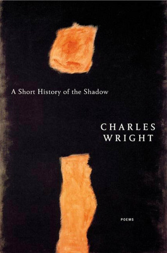 A Short History of the Shadow: Poems book cover by Charles Wright