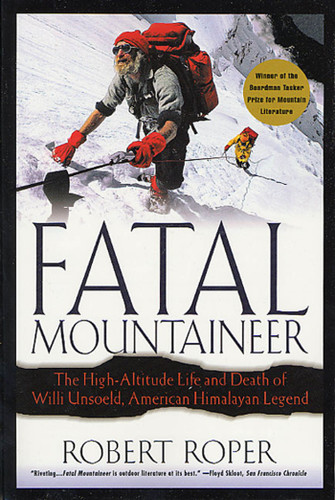 Fatal Mountaineer: The High-Altitude Life and Death of Willi Unsoeld, American Himalayan Legend book cover by Robert Roper