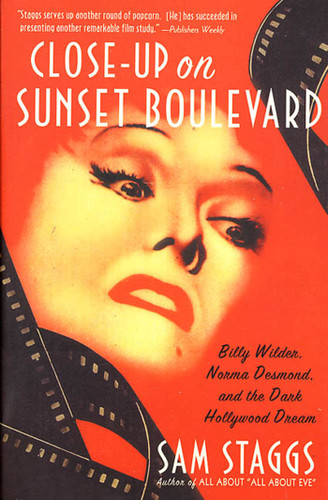 Close-up on Sunset Boulevard: Billy Wilder, Norma Desmond, and the Dark Hollywood Dream book cover by Sam Staggs
