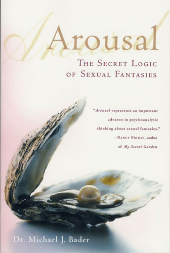 Arousal: The Secret Logic of Sexual Fantasies book cover by Michael J. Bader