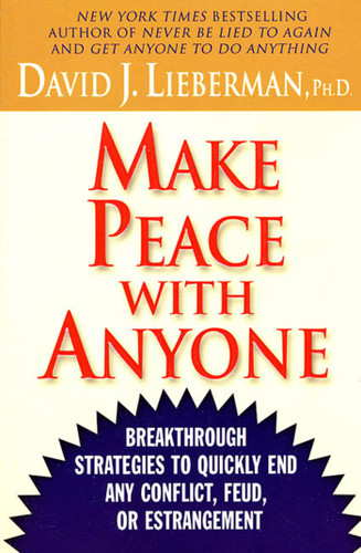 Make Peace With Anyone: Breakthrough Strategies to Quickly End Any Conflict, Feud, or Estrangement book cover by Dr. David J. Lieberman, Ph.D.