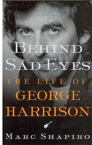 Behind Sad Eyes: The Life of George Harrison book cover by Marc Shapiro
