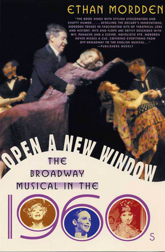 Open a New Window: The Broadway Musical in the 1960s book cover by Ethan Mordden