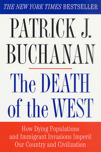 The Death of the West: How Dying Populations and Immigrant Invasions Imperil Our Country and Civilization book cover by Patrick J. Buchanan