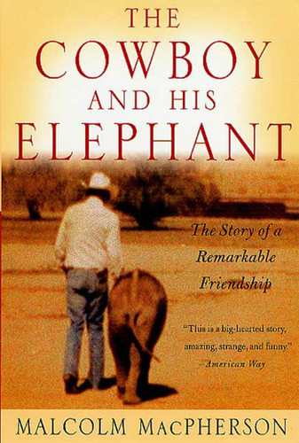The Cowboy and His Elephant: The Story of a Remarkable Friendship book cover by Malcolm MacPherson