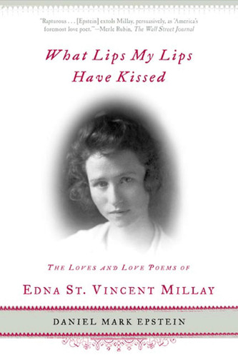 What Lips My Lips Have Kissed: The Loves and Love Poems of Edna St. Vincent Millay book cover by Daniel Mark Epstein